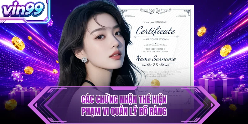 Giấy Phép Hoạt Động - Tạo Nền Móng Minh Bạch Cho VIN99 Các chứng nhận thể hiện phạm vi quản lý rõ ràng