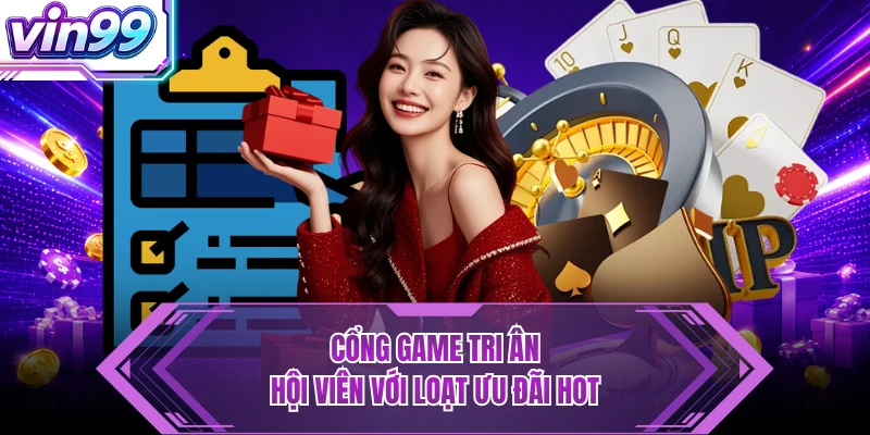 VIN99 Cổng game tri ân hội viên với loạt ưu đãi hot