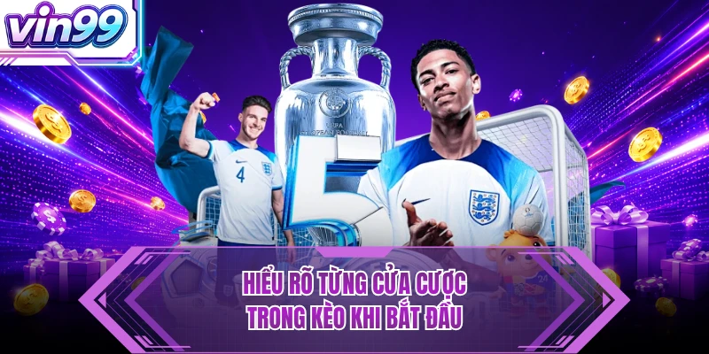 Kèo Châu Âu - Dễ Đọc, Bắt Nhịp Trận Đấu VIN99 Cực Nhanh Hiểu rõ từng cửa cược trong kèo khi bắt đầu