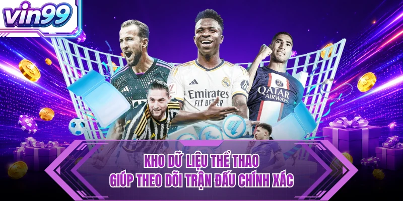 Thể Thao Kho dữ liệu thể thao giúp theo dõi trận đấu chính xác