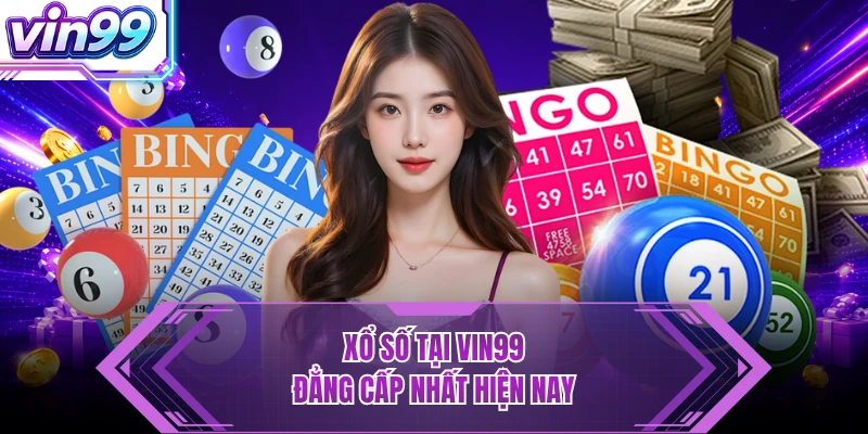 VIN99 Xổ số tại VIN99 đẳng cấp nhất hiện nay